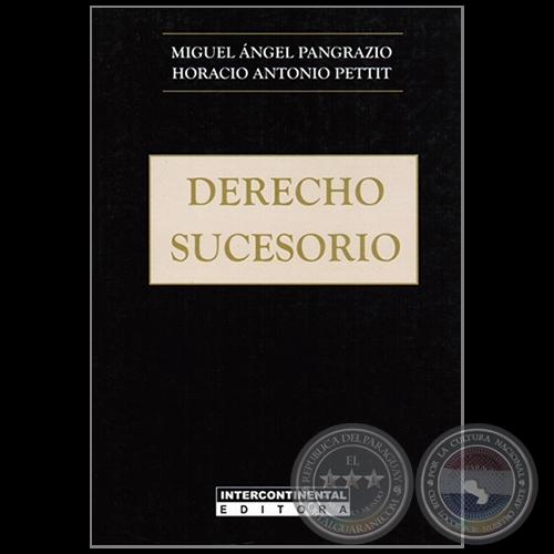 DERECHO SUCESORIO - Autores: MIGUEL ÁNGEL PANGRAZIO CIANCIO / HORACIO ANTONIO PETTIT - Año 2016
